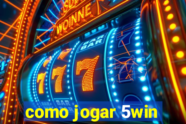 como jogar 5win